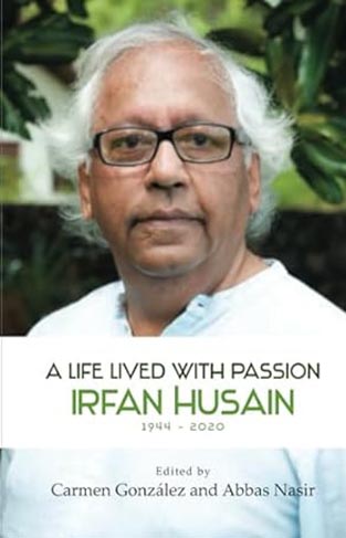 A life lived with passion - Irfan Husain 